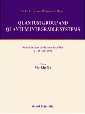cover image of Quantum Group and Quantum Integrable Systems--Nankai Lectures On Mathematical Physics